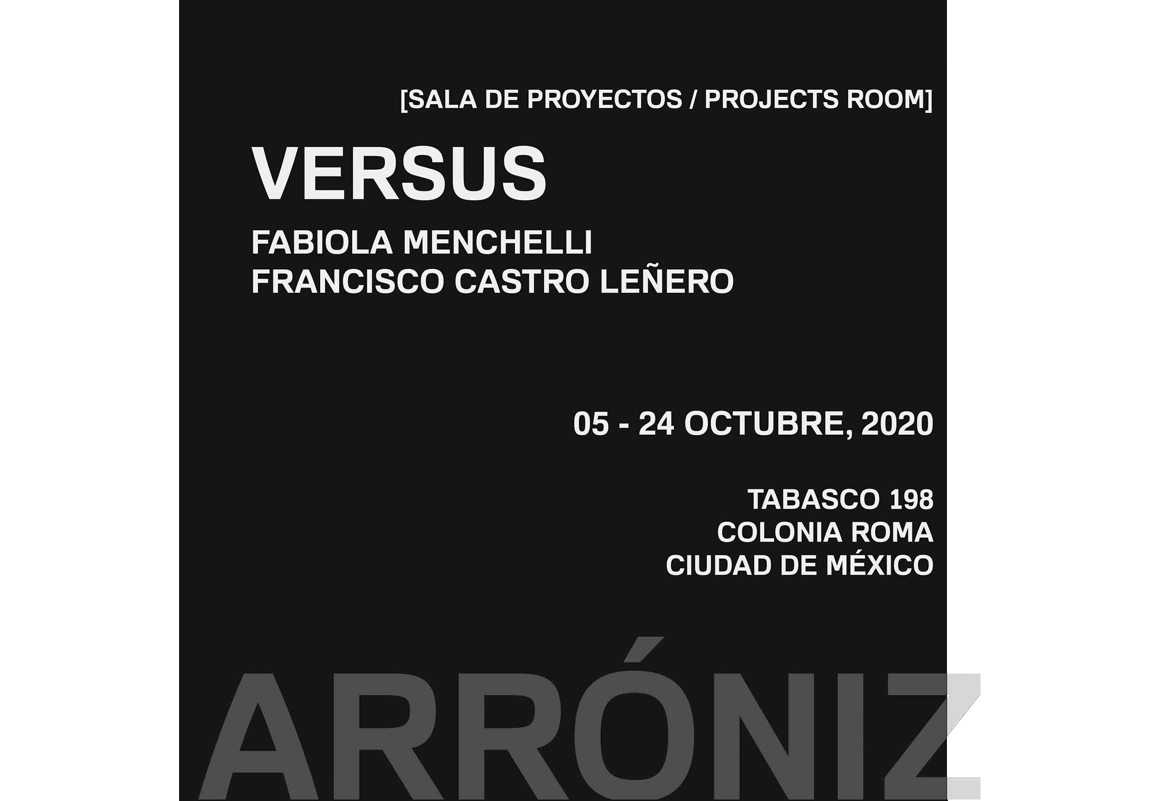 VERSUS: Fabiola Menchelli VS. Francisco Castro Leñero, Arroniz Arte Contemporáneo, Mexico City. 5 - 24 de Octubre 2020.